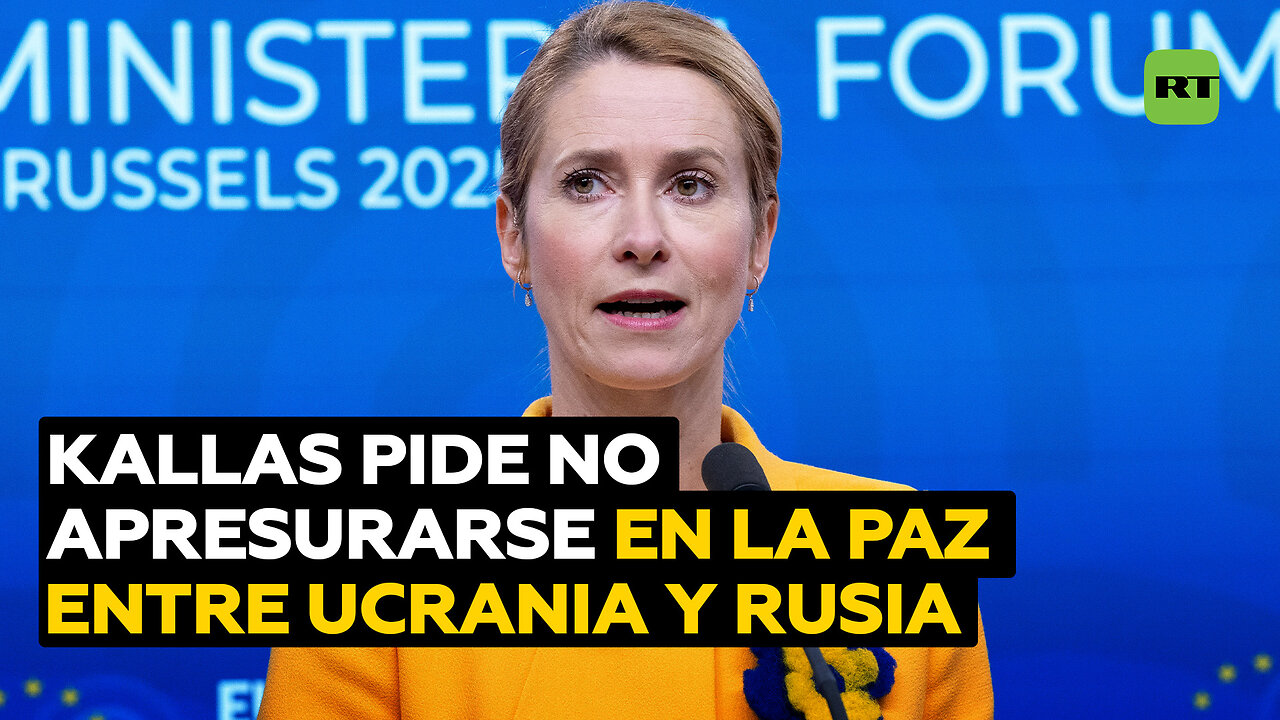 Kallas insta a no apresurarse hacia la paz entre Ucrania y Rusia