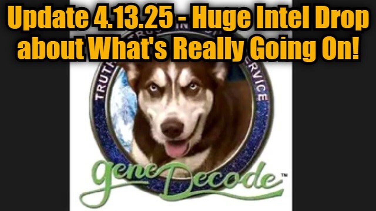 Gene Decode Update 4.13.25 - Huge Intel Drop about What's Really Going On!