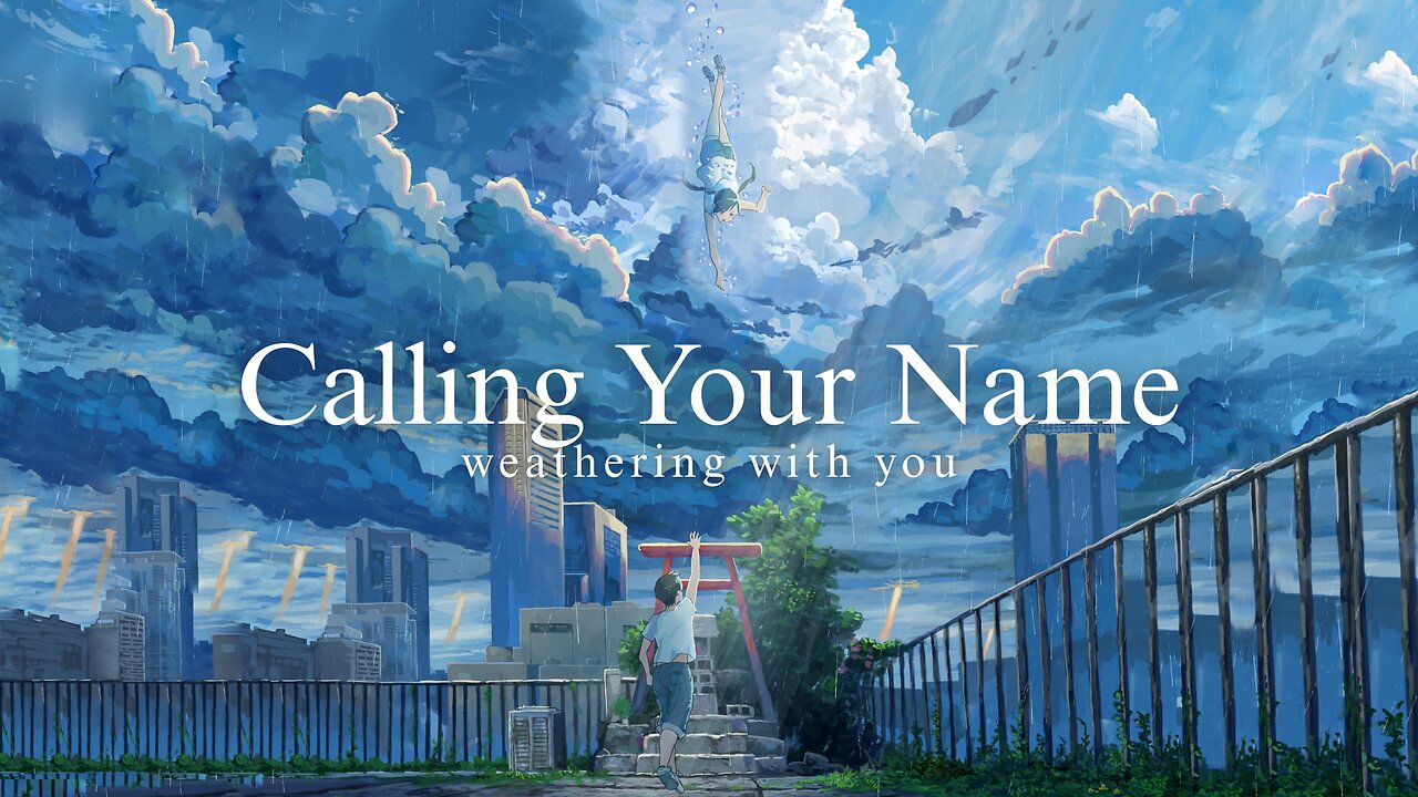 Weathering with You | Calling Your Name [FMV] 4K Track Song