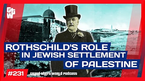 Rothschild and Early Jewish Colonization (in the land of Palestine) | #GrandTheftWorld 231 (Clip)