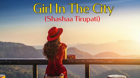 Girl in the City | Shashaa Tirupati x Wazim-Murali | Lyrical Video