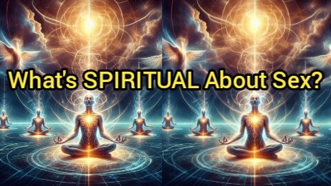 What's SPIRITUAL About Sex?