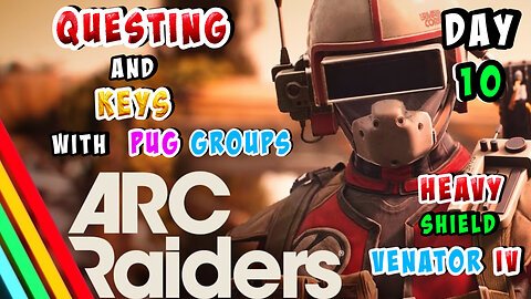 🔴LIVE - QUESTING WITH CHAD KITS IN GROUPS WITH RANDOMS ARC RAIDERS - DAY 10 - LEVEL 65