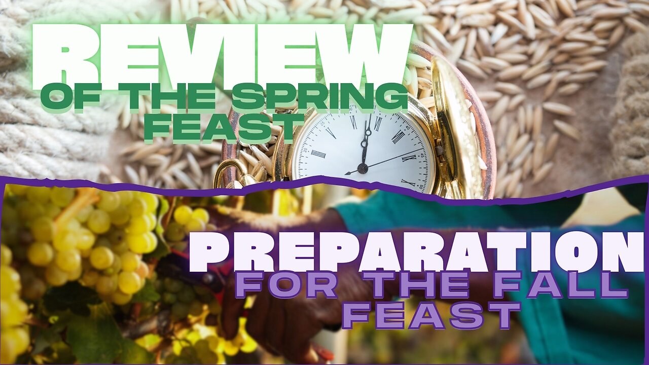 Review of the Spring Feast and Preparation for the Fall Feast