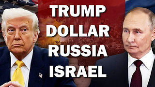 Trump, Dollar, Russia & Israel 07/31/2025