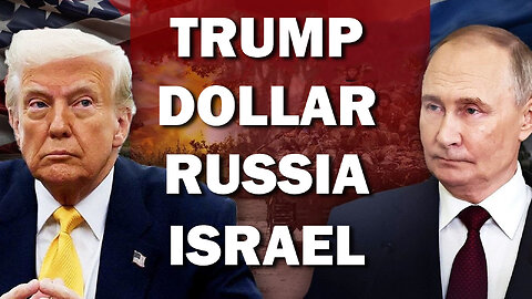 Trump, Dollar, Russia & Israel 07/31/2025