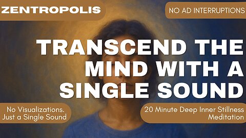 Transcend the Mind with a Single Sound | Deep Inner Stillness Guided Meditation (20 Minutes)