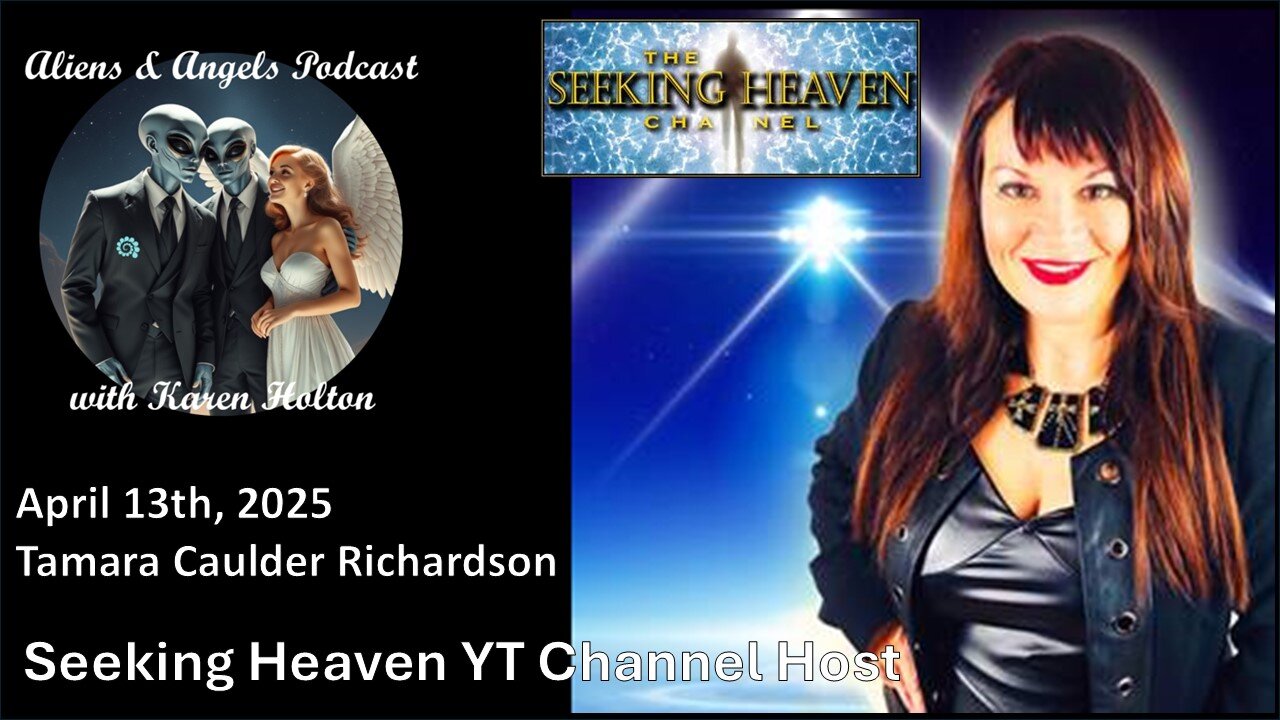 Aliens & Angels Live Podcast, March 13th, 2025 – SEEKING HEAVEN with TAMARA CAULDER RICHARDSON