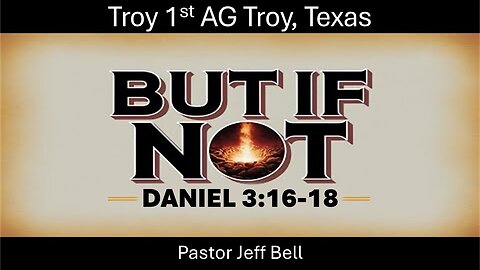 “But If Not” by Pastor Jeff Bell