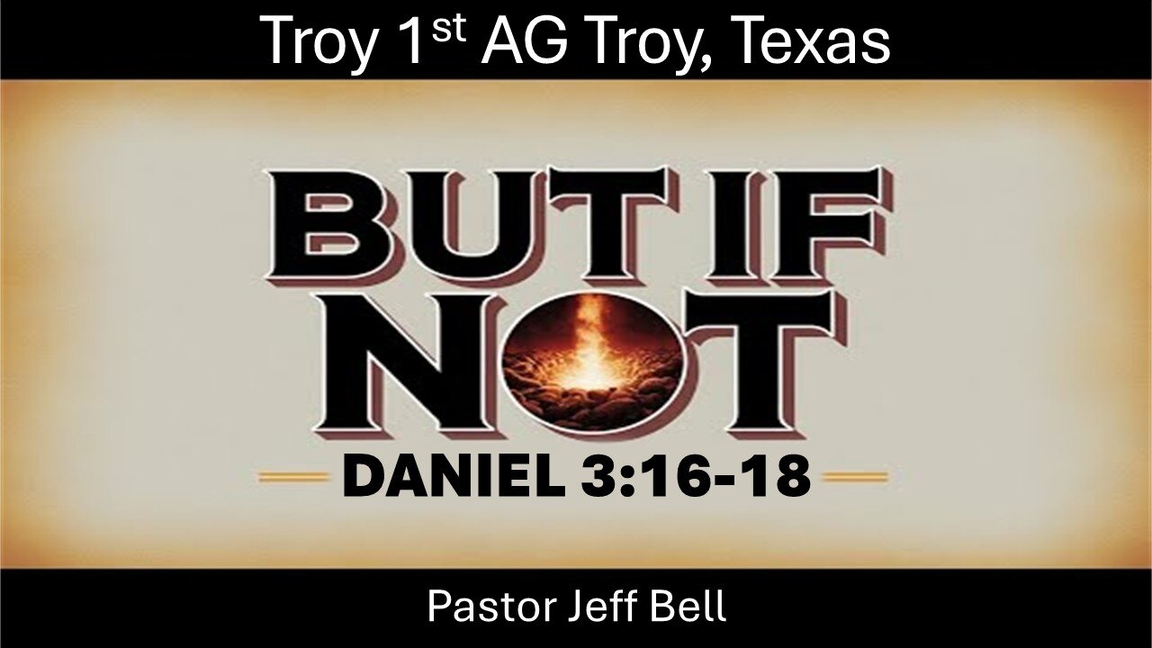 “But If Not” by Pastor Jeff Bell