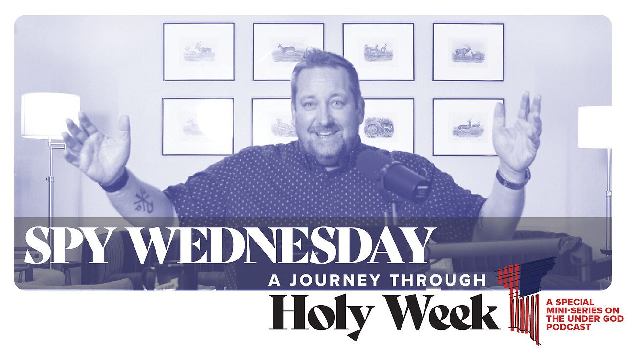 0134 | Holy Week: Spy Wednesday