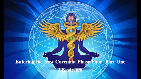 Entering the New Covenant Phase Four, Part One