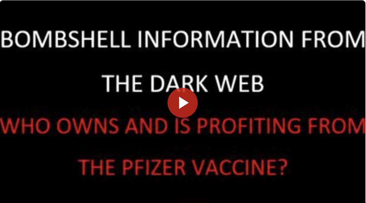 BLOCKBUSTER - Info from the "Dark Webb" Who owns shares of Pfizer and is profiting from the VAX?