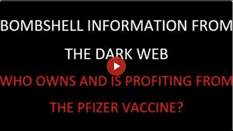 BLOCKBUSTER - Info from the "Dark Webb" Who owns shares of Pfizer and is profiting from the VAX?