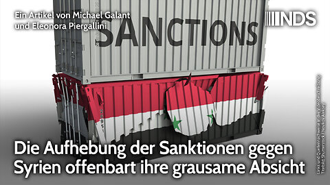 Die Aufhebung der Sanktionen gegen Syrien offenbart ihre grausame Absicht | NDS-Podcast