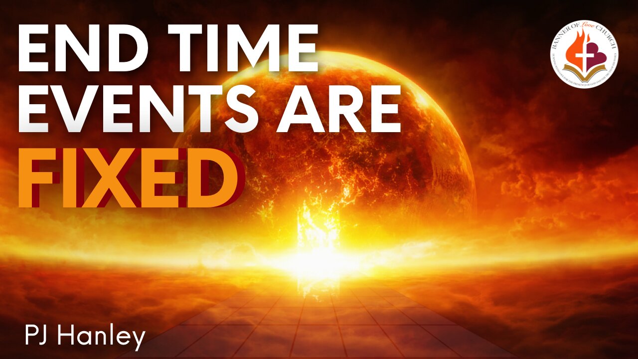 End Time Events Are Fixed - PJ Hanley - September 14th, 2025