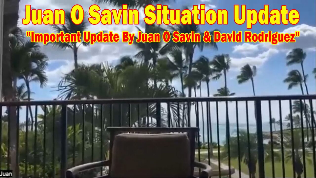 Juan O Savin Situation Update 06.06.25: "Important Update By Juan O Savin & David Rodriguez"