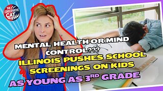 Mental Health or Mind Control? Illinois Pushes School Screenings on Kids as Young as Third Grade