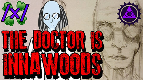 The Doctor is In-nawoods | 4chan /x/ Innawoods Greentext Stories Thread