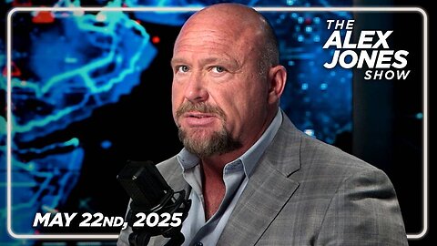 The Alex Jones Show THURSDAY FULL SHOW 5/22/25