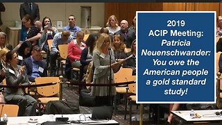 2019 ACIP Meeting: Patricia Neuenschwander: You owe the American people a gold standard study!