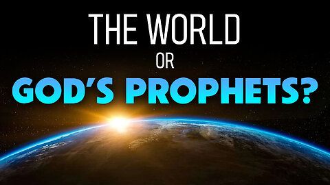 The World or God’s Prophets? 09/05/2025