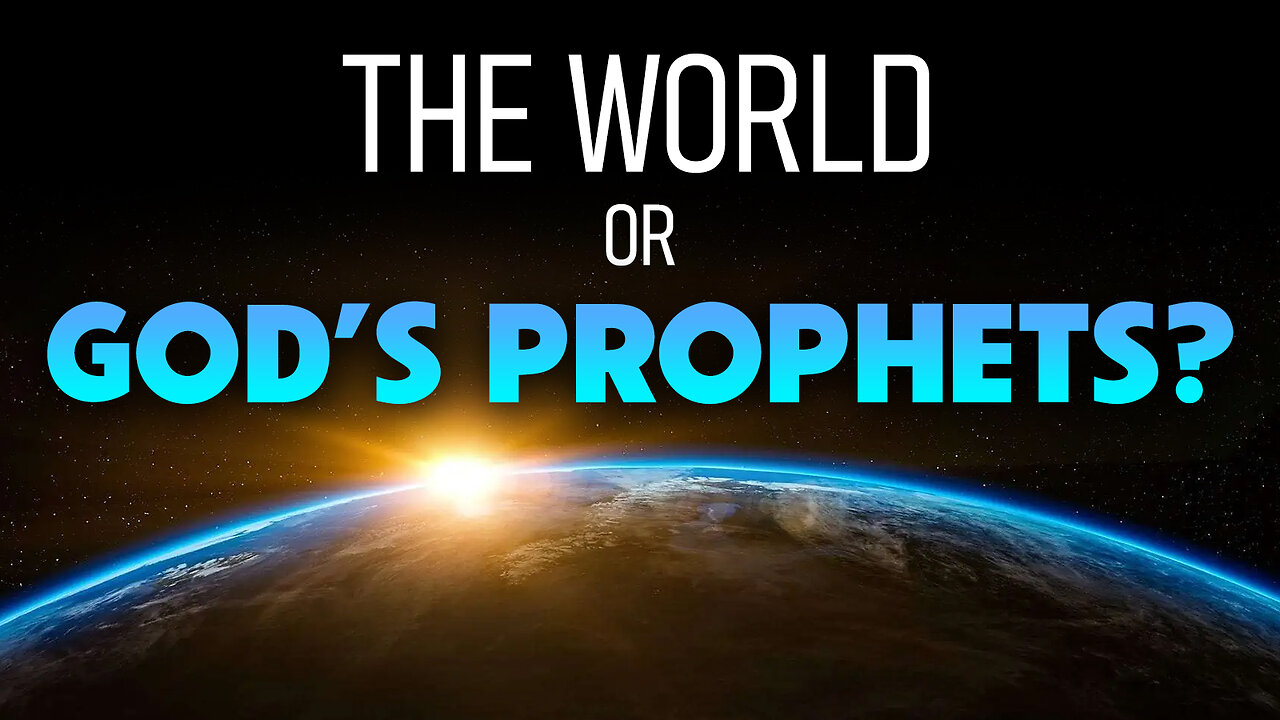 The World or God’s Prophets? 09/05/2025