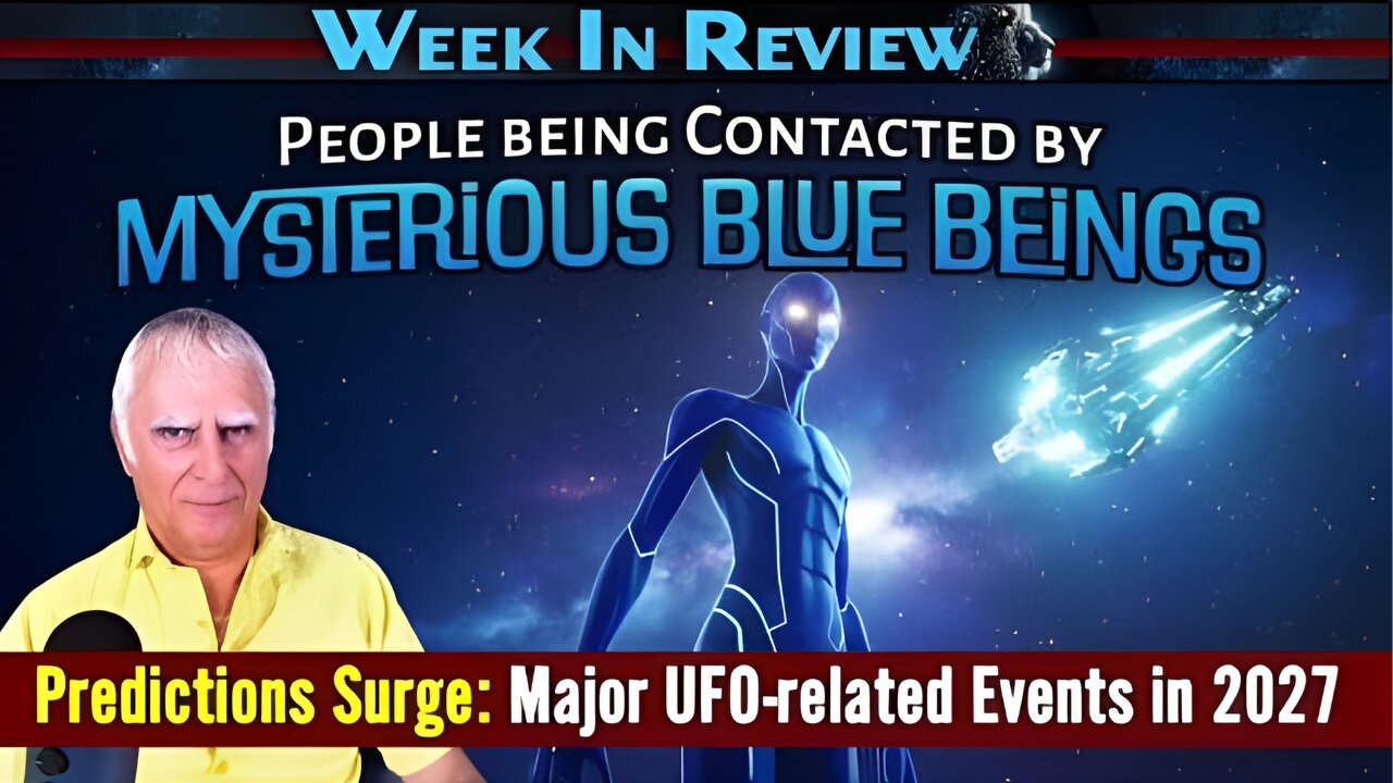 Michael Salla: WEEK IN REVIEW Mysterious Blue Beings, Predictions Surge: Major UFO Events in 2027