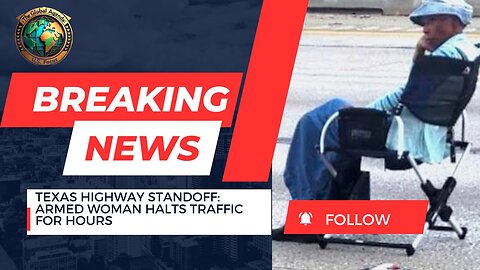 Armed Texas Woman Causes Highway Standoff | Police Surround Lawn Chair Protester