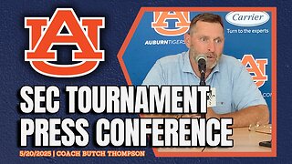 Butch Thompson Previews Auburn in 2025 SEC Tournament | FULL PRESS CONFERENCE