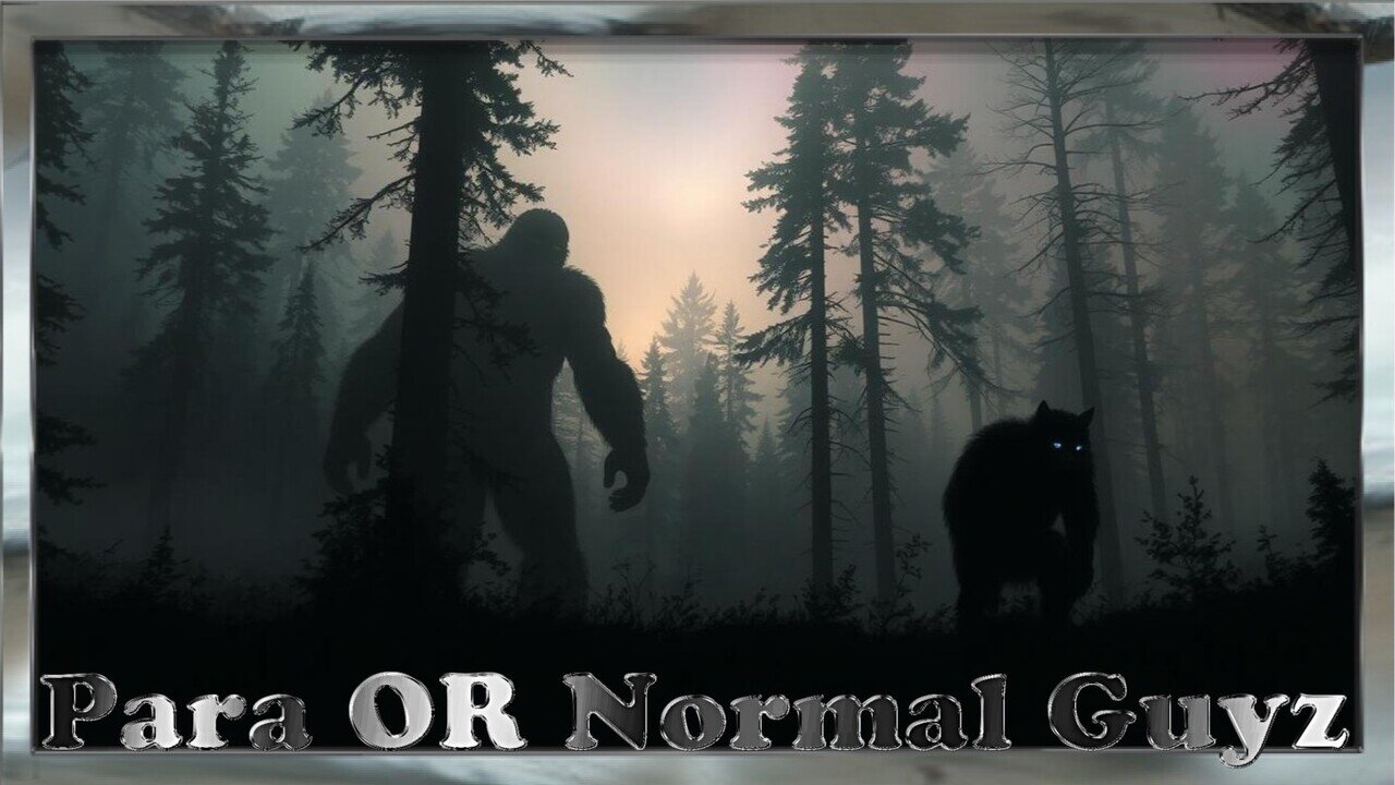 Para OR Normal Guyz | Bigfoot, Dogman, and Beyond: Unraveling Cryptid Mysteries