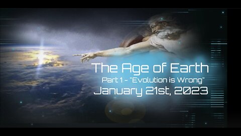 The Age of the Earth-(Flat Earth & Evolution) Part 1 of 3 Phil Godlewski 1-21-23