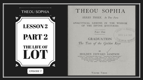 Theou Sophia - Lesson 2 Part 2: The Life of Lot (Ep.7)