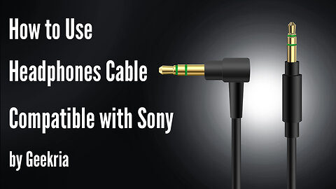 How to Use Headphones Cable Compatible with Sony by Geekria