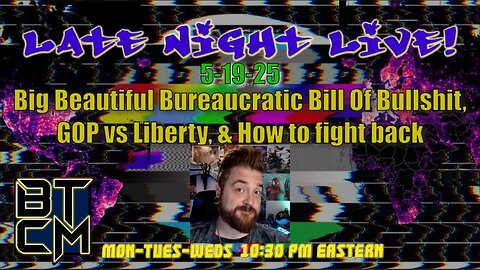 05-21-25 Big Beautiful Bureaucratic Bill Of Bullshit, GOP vs. Liberty, & How we Fight Back