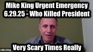 Mike King Urgent Emergency 6.29.25 - Who Killed President, Very Scary Times Really