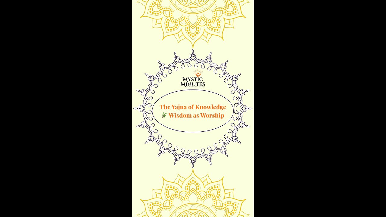 The Yajna of Knowledge 🌿 | Wisdom as Worship