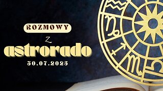 Rozmowy z Astrorado 30/07/2025