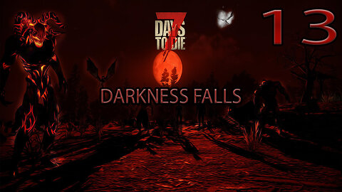 7 Days To Die Darkness Falls Part 13