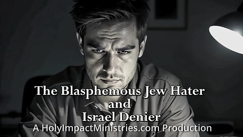 The Blasphemous Jew Hater and Israel Denier