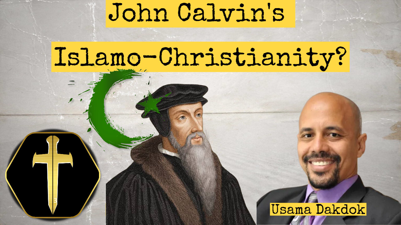 John Calvin's Islamo-Christianity? with Usama Dakdok