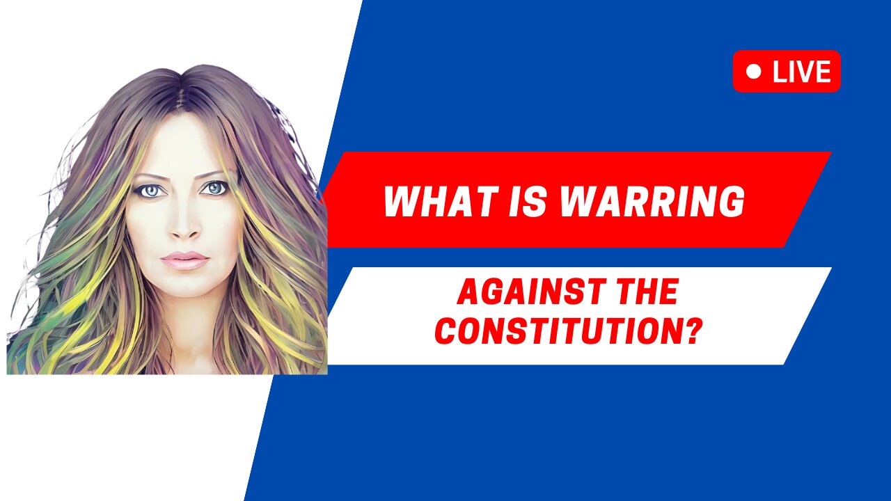 Warring Against The Constitution