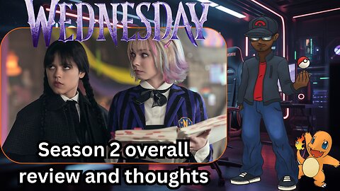 Nerd Talk Reviews | Wednesday Season 2 verall review