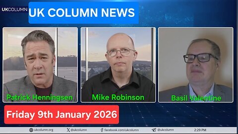 UK COLUMN NEWS - Friday 9th January 2026.