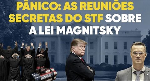 No Brasil Pânico: STF procura EUA, leva porta na cara e faz reuniões secretas sobre Magnitsky