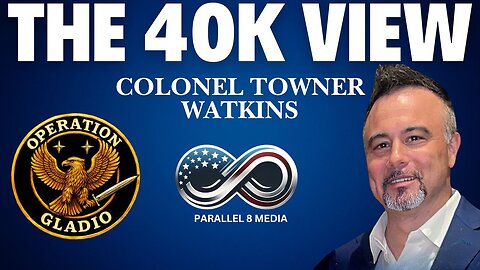 Operation Gladio w/ Colonel Towner-Watkin - The 40K View - Episode #34