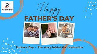 The Surprising Story Behind Father’s Day!
