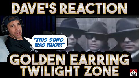 Dave's Reaction: Golden Earring — Twilight Zone