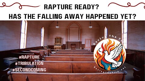 New Series: Rapture Ready? | Has the "Falling Away" Happened Yet?