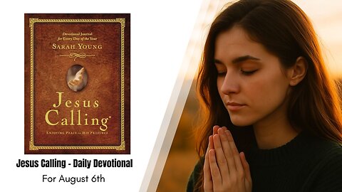Jesus Calling - Daily Devotional - August 6th